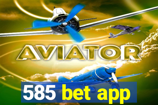 585 bet app